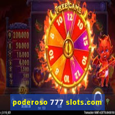 poderoso 777 slots.com